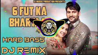 6 Fut Ka Bhartar Remix  Ajay Hooda  Dj New Hr Hard Bass Vibration Remix Song Dj Mudgil Production [upl. by Head]