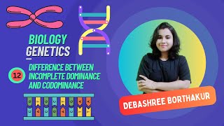 Lec12  Difference between Incomplete Dominance and Codominance  Genetics  Debashree Borthakur [upl. by Adiuqal]