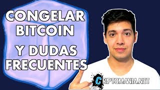 CONGELAR BITCOIN Y DUDAS FRECUENTES CON RESPUESTAS RENTABLES  CRIPTOMANIA [upl. by Llenrup]