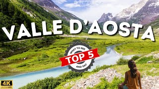 TOP 5  VALLE DAOSTA  Cosa Vedere e Mangiare nel 2024  4K [upl. by Hpesojnhoj]