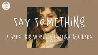 Say Something Im Giving Up On You Lyric Video [upl. by Affrica33]