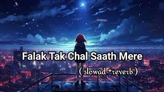 Falak Tak chal saath mere Lofi mix slowed reverb Use 🎧 handphone lofi slowed reverb hindi [upl. by Carny399]