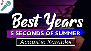 5SOS  Best Years  Karaoke Instrumental Acoustic 5 Seconds Of Summer [upl. by Sholom]