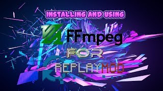 Installing And Using FFmpeg For Replay Mod Tutorial [upl. by Stacia]