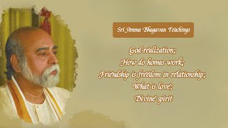 Sri Bhagavan  Godrealized How do homas work Friendship is freedom in relationship Love  V01 [upl. by Drice]