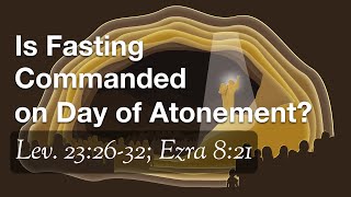 Is Fasting Commanded on Day of Atonement Lev 232632 Ezra 821 Acts 279 [upl. by Anivad]