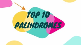 Top 10 Palindromes [upl. by Nolos128]