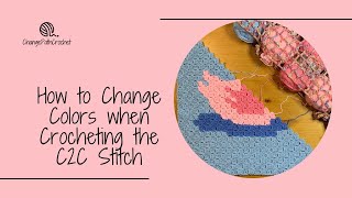 How to Change Colors When Crocheting the C2C Stitch [upl. by Hjerpe]