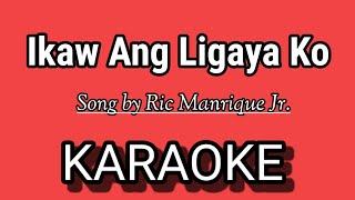 Ikaw Ang Ligaya Ko KARAOKE  Song by Ric Manrique Jr [upl. by Namaan]