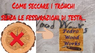 ceratura dei tronchi  Un metodo antico per proteggere il legno in essiccazione [upl. by Shannon]