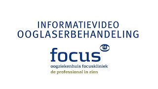 Informatievideo laserbehandeling Oogziekenhuis Focuskliniek [upl. by Riccio]