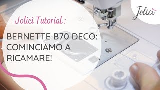 Bernette B70 Deco  Cominciamo a ricamare [upl. by Zipnick]