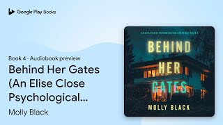 Behind Her Gates An Elise Close Psychological… by Molly Black · Audiobook preview [upl. by Seiuqram]