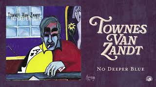 Townes Van Zandt  No Deeper Blue Official Full Album Stream [upl. by Lisandra]