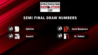 Strathclyde Demolition Cup Semi Final Draw [upl. by Sybyl101]