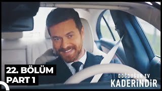 Doğduğun Ev Kaderindir 22 Bölüm Part 1 [upl. by Kamin99]