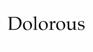 How to Pronounce Dolorous [upl. by Drhcir]