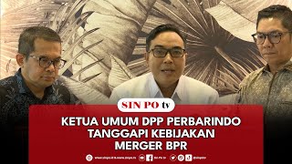 Ketua Umum DPP Perbarindo Tanggapi Kebijakan Merger BPR [upl. by Merth]