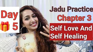 Jadu Practice Chapter 3 day 5 with self love and self healing practice ❤️ [upl. by Igig477]