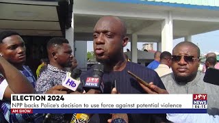 Election 2024 NPP backs Polices decision to use force against potential violence  Am News [upl. by Alda211]