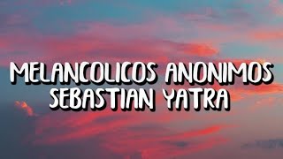 letra quotMelancólicos Anónimosquot Sebastián Yatra [upl. by Evangelia]