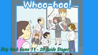 Skip Work Game Guide Stages 1120 [upl. by Apfelstadt]