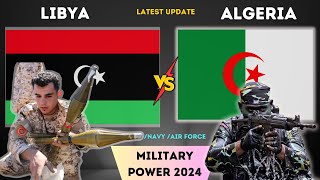 Libya vs Algeria Military Power  2024  Algeria vs Libya Comparison  2024 [upl. by Anton]