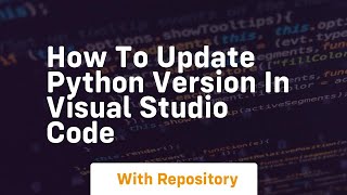 how to update python version in visual studio code [upl. by Tnahsarp]