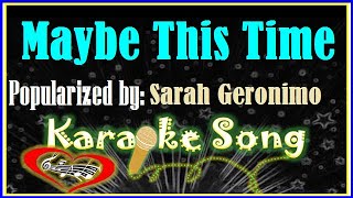 Maybe This Time Karaoke Version by Sarah Geronimo Karaoke Cover [upl. by Selway]