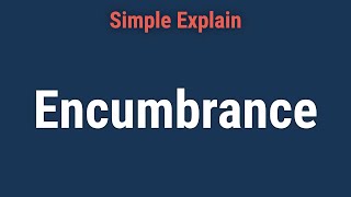 Understanding Encumbrance Definition Example and Types of Encumbrances [upl. by Nirb]