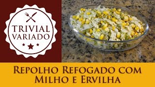 Repolho Refogado com Milho e Ervilha  Trivial Variado  Receita 0196 [upl. by Wennerholn910]