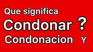 Que significa CONDONAR ✅ la deuda [upl. by Giulio]