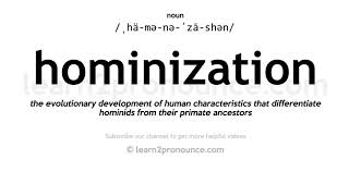 Pronunciation of Hominization  Definition of Hominization [upl. by Nannahs]