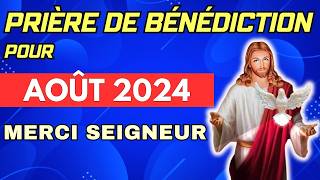 PRIÈRE pour AOÛT 2024 ✨ PUISSANTE Prière de BÉNÉDICTION pour le MOIS ✨ [upl. by Melessa]