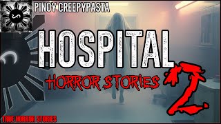 HOSPITAL HORROR STORIES 2  Tagalog Horror Stories  Pinoy Creepypasta [upl. by Estevan]