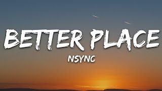 NSYNC  Better Place Lyrics [upl. by Irami]