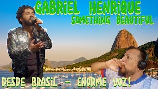 Reacción a GABRIEL HENRIQUE  Something Beautiful  Una voz maravillosa viene de Brasil [upl. by Yenduhc]