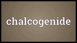 Chalcogenide Meaning [upl. by Odlopoel]