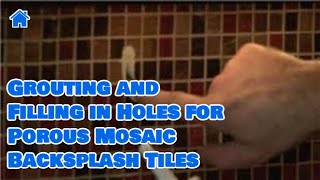 Flooring Tips  Grouting and Filling in Holes for Porous Mosaic Backsplash Tiles [upl. by Dressler977]