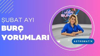 AstroSunny  Şubat Ayı Burç Yorumları  Astromatik [upl. by Etnohs]