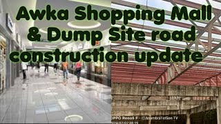 Awka Shopping Mall amp Dump Site Road Construction Update [upl. by Essiralc]