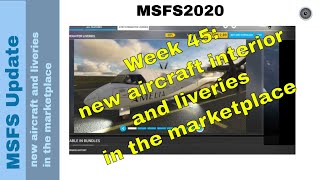 New Aircraft amp Stunning Liveries in MSFS Marketplace ✈️✨  Weekly Update  Week 45 [upl. by Mikael899]