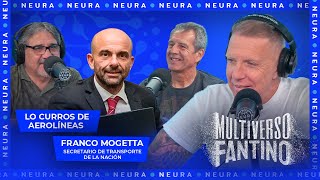 Los curros de Aerolíneas y charla con Franco Mogetta secretario de transporte  Multiverso Fantino [upl. by Reffinej]