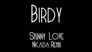 Birdy  Skinny Love Nicada Remix [upl. by Hamnet]