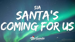 Sia  Santas Coming For Us 🎄 Lyrics [upl. by Ilrebmyk]