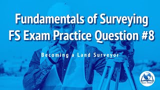 Becoming a Land Surveyor  Fundamentals of Surveying  FS Exam Practice Question 8 [upl. by Wan]