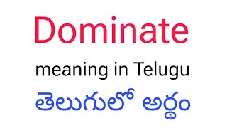 Dominate meaning in telugu  Dominate తెలుగులో అర్థం  Dominate telugu meaning  Dominate meaning [upl. by Gabi]