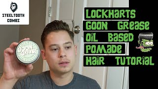 Oil Based pomade tutorial using Lockharts Goon Grease ft Steeltooth Combs [upl. by Lyndy]