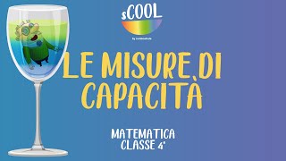 sCOOL  Matematica  Le Misure di Capacità  VIDEO LEZIONE [upl. by Rabka977]