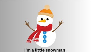 Im a little snowman  Christmas Song [upl. by Spohr]